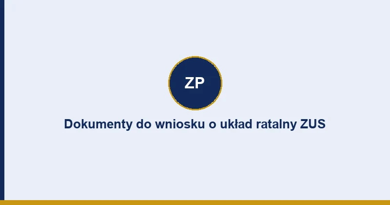 Dokumenty do wniosku o układ ratalny ZUS