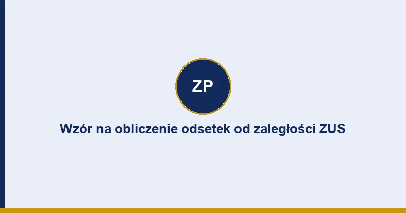 Wzór na obliczenie odsetek od zaległości ZUS z przykładami