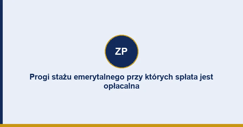Progi stażu emerytalnego, przy których spłata zaległości ZUS jest najbardziej opłacalna