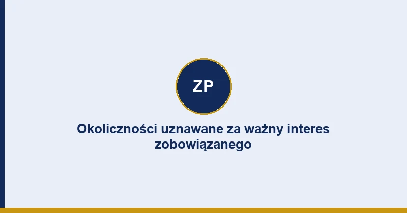 Okoliczności uznawane za ważny interes zobowiązanego przy umorzeniu ZUS